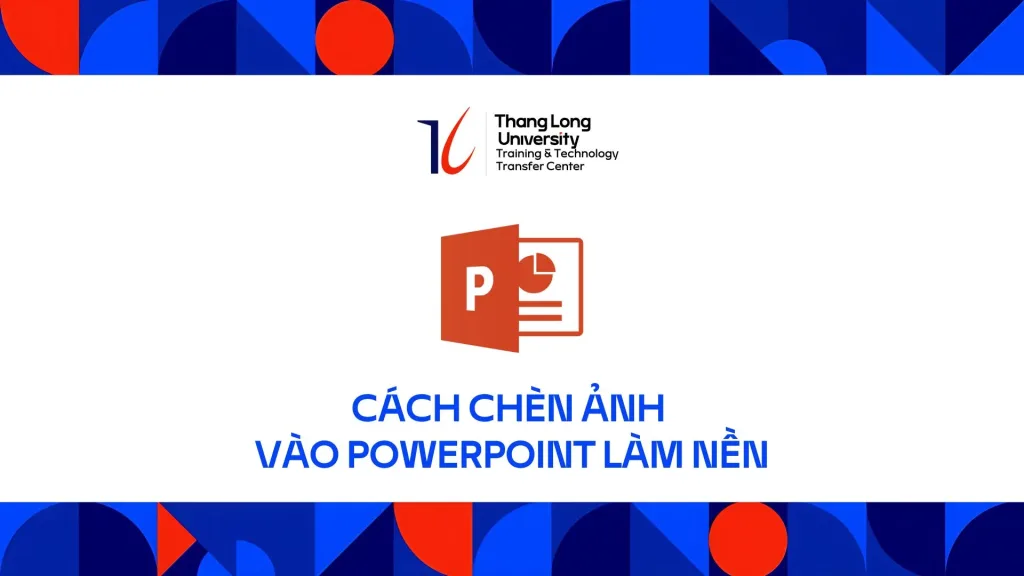 Cách chèn ảnh vào Powerpoint làm nền